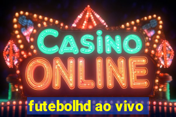 futebolhd ao vivo